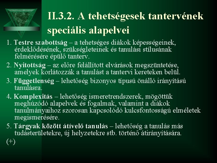 II. 3. 2. A tehetségesek tantervének speciális alapelvei 1. Testre szabottság – a tehetséges