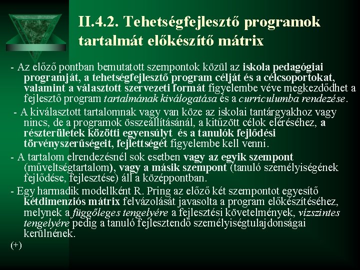 II. 4. 2. Tehetségfejlesztő programok tartalmát előkészítő mátrix - Az előző pontban bemutatott szempontok