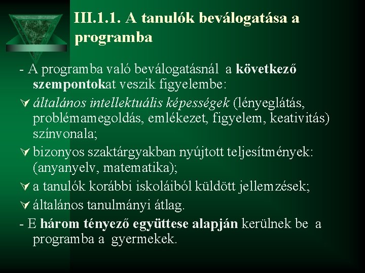 III. 1. 1. A tanulók beválogatása a programba - A programba való beválogatásnál a