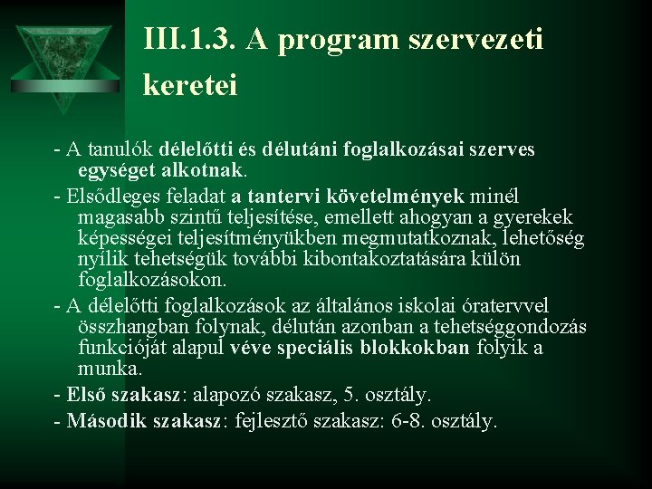 III. 1. 3. A program szervezeti keretei - A tanulók délelőtti és délutáni foglalkozásai