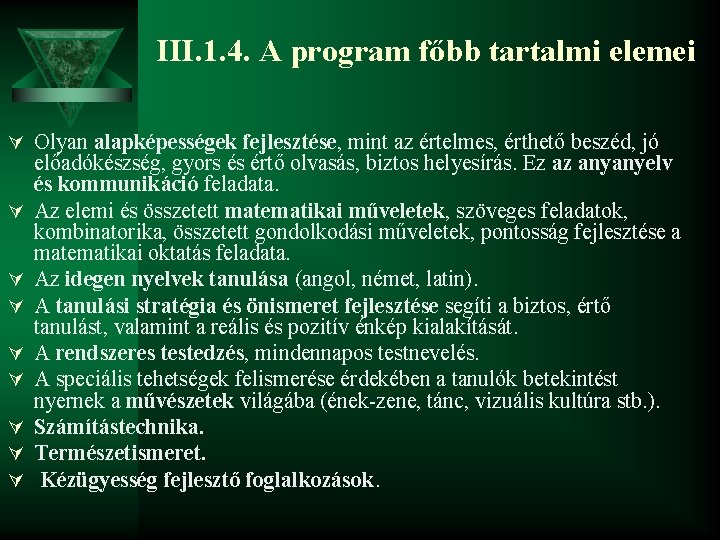 III. 1. 4. A program főbb tartalmi elemei Ú Olyan alapképességek fejlesztése, mint az