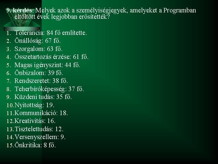 9. kérdés: Melyek azok a személyiségjegyek, amelyeket a Programban eltöltött évek legjobban erősítették? 1.