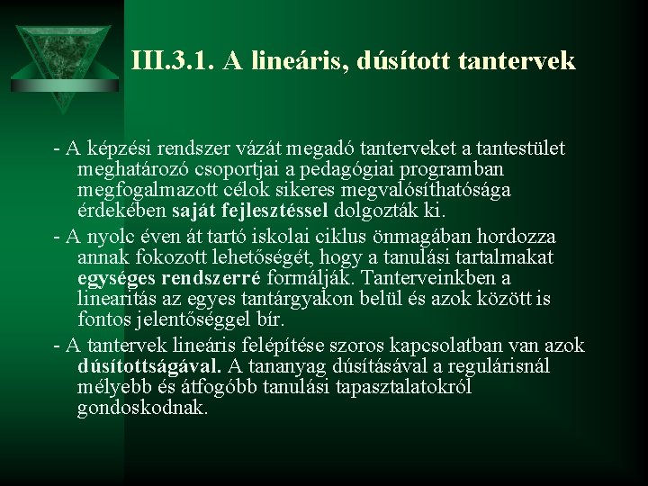 III. 3. 1. A lineáris, dúsított tantervek - A képzési rendszer vázát megadó tanterveket