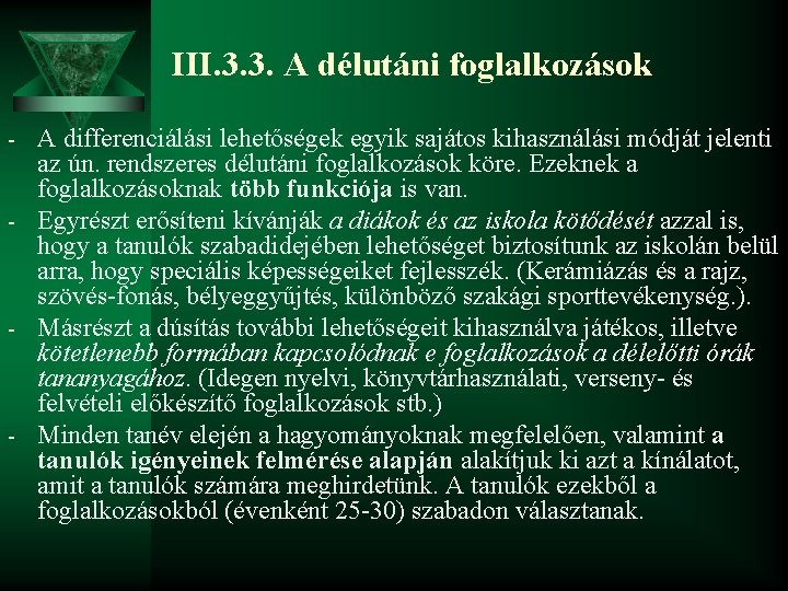 III. 3. 3. A délutáni foglalkozások - A differenciálási lehetőségek egyik sajátos kihasználási módját