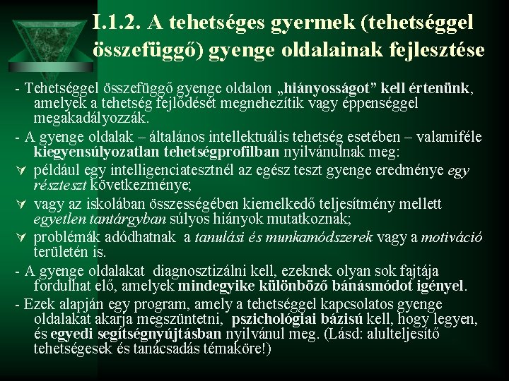 I. 1. 2. A tehetséges gyermek (tehetséggel összefüggő) gyenge oldalainak fejlesztése - Tehetséggel összefüggő