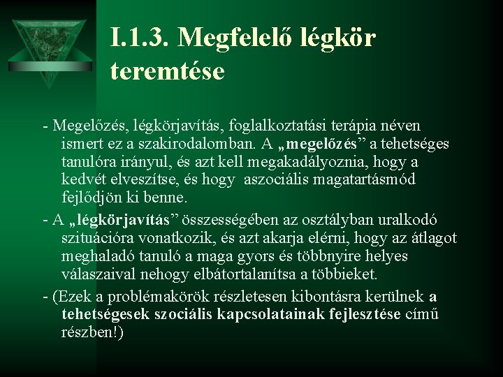 I. 1. 3. Megfelelő légkör teremtése - Megelőzés, légkörjavítás, foglalkoztatási terápia néven ismert ez