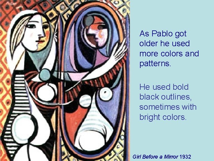 As Pablo got older he used more colors and patterns. He used bold black