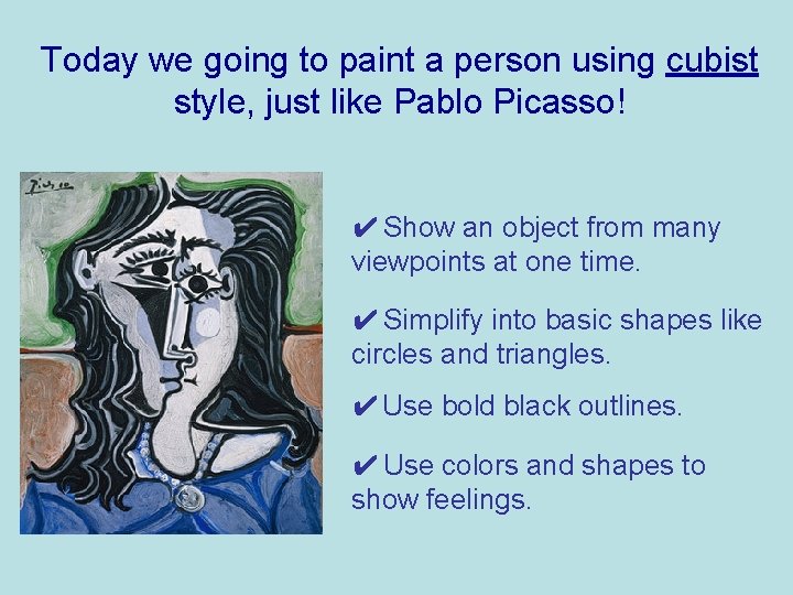 Today we going to paint a person using cubist style, just like Pablo Picasso!