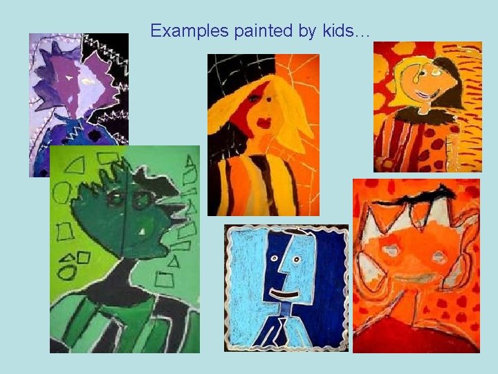 Examples painted by kids… 