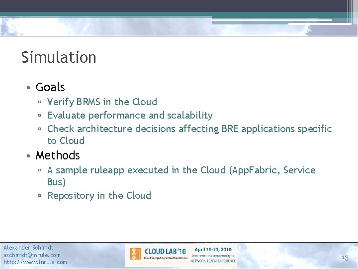 Simulation • Goals ▫ Verify BRMS in the Cloud ▫ Evaluate performance and scalability