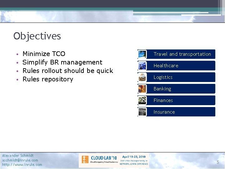 Objectives • • Minimize TCO Simplify BR management Rules rollout should be quick Rules