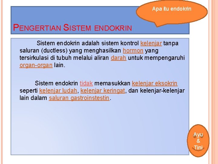 Apa itu endokrin PENGERTIAN SISTEM ENDOKRIN Sistem endokrin adalah sistem kontrol kelenjar tanpa saluran