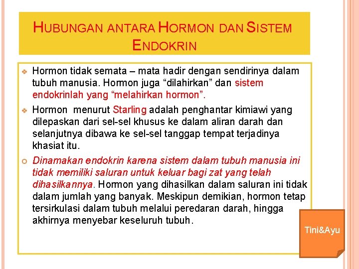 HUBUNGAN ANTARA HORMON DAN SISTEM ENDOKRIN v v Hormon tidak semata – mata hadir