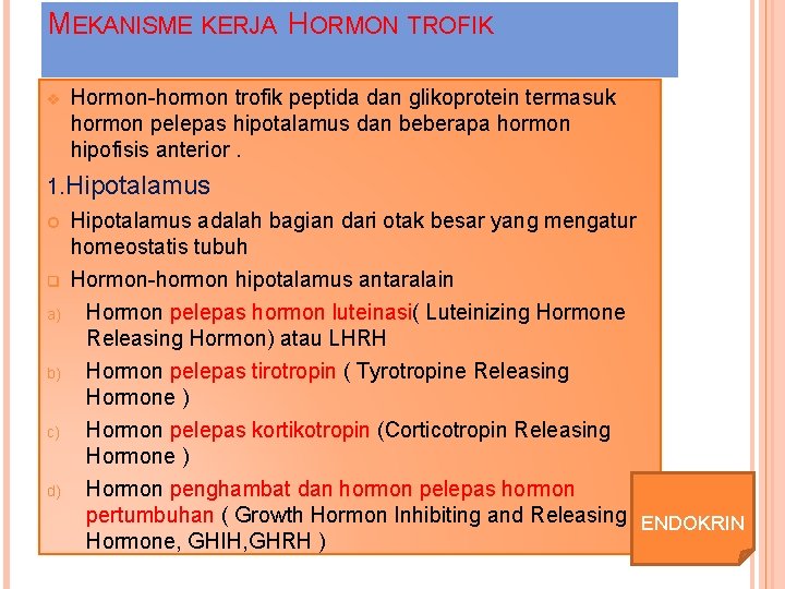 MEKANISME KERJA HORMON TROFIK v Hormon-hormon trofik peptida dan glikoprotein termasuk hormon pelepas hipotalamus