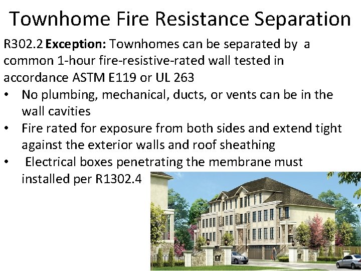 Townhome Fire Resistance Separation R 302. 2 Exception: Townhomes can be separated by a