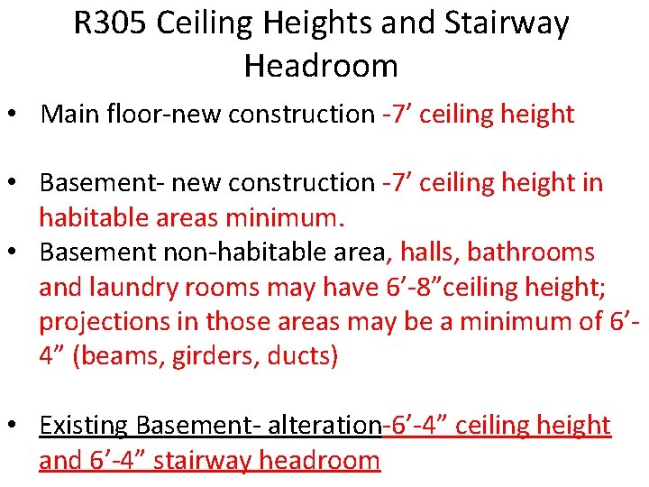  R 305 Ceiling Heights and Stairway Headroom • Main floor-new construction -7’ ceiling