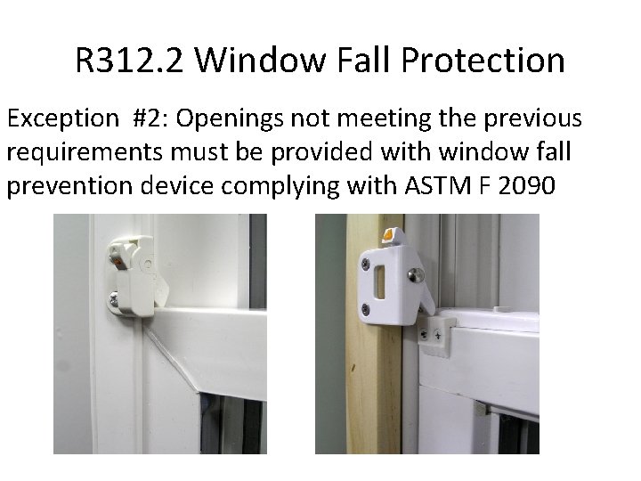 R 312. 2 Window Fall Protection Exception #2: Openings not meeting the previous requirements