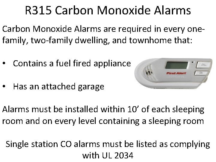 R 315 Carbon Monoxide Alarms are required in every onefamily, two-family dwelling, and townhome