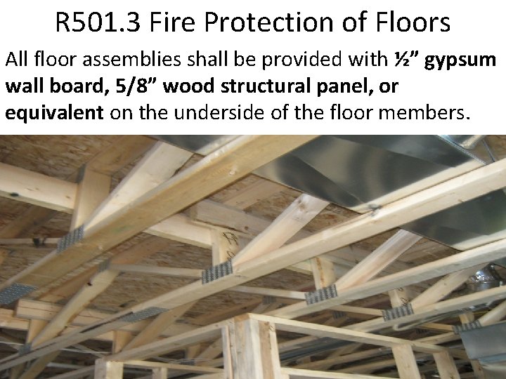 R 501. 3 Fire Protection of Floors All floor assemblies shall be provided with