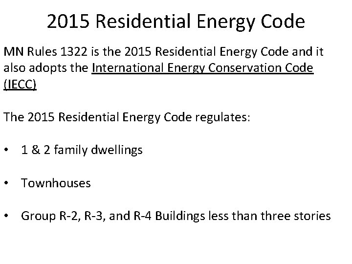 2015 Residential Energy Code MN Rules 1322 is the 2015 Residential Energy Code and