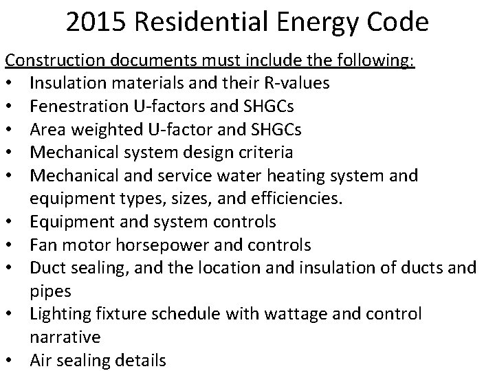 2015 Residential Energy Code Construction documents must include the following: • Insulation materials and