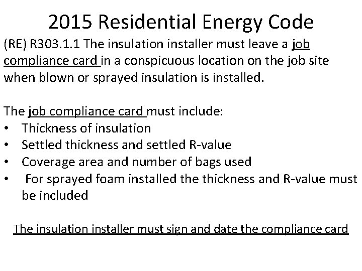 2015 Residential Energy Code (RE) R 303. 1. 1 The insulation installer must leave