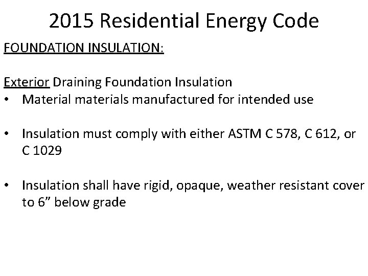 2015 Residential Energy Code FOUNDATION INSULATION: Exterior Draining Foundation Insulation • Material materials manufactured