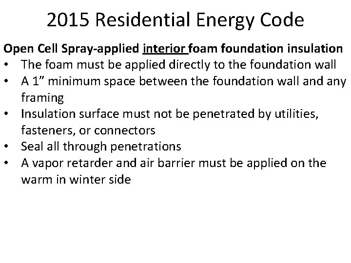 2015 Residential Energy Code Open Cell Spray-applied interior foam foundation insulation • The foam