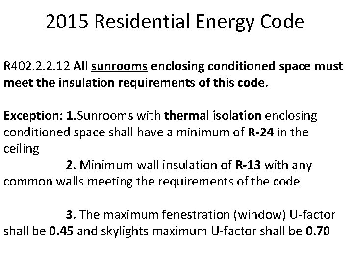 2015 Residential Energy Code R 402. 2. 2. 12 All sunrooms enclosing conditioned space