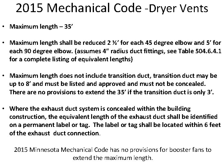 2015 Mechanical Code -Dryer Vents • Maximum length – 35’ • Maximum length shall