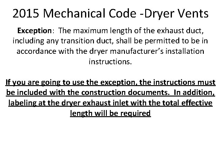 2015 Mechanical Code -Dryer Vents Exception: The maximum length of the exhaust duct, including