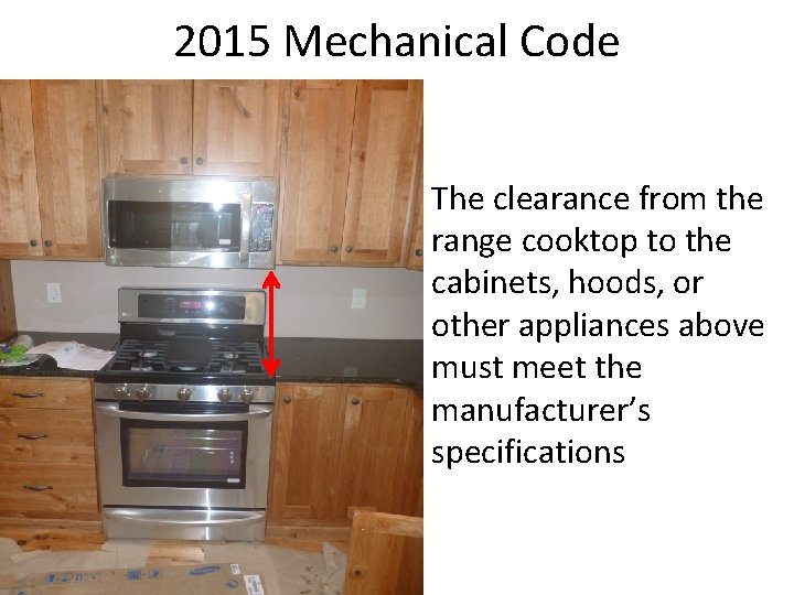2015 Mechanical Code The clearance from the range cooktop to the cabinets, hoods, or