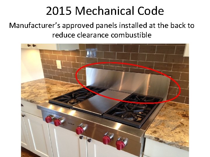 2015 Mechanical Code Manufacturer’s approved panels installed at the back to reduce clearance combustible