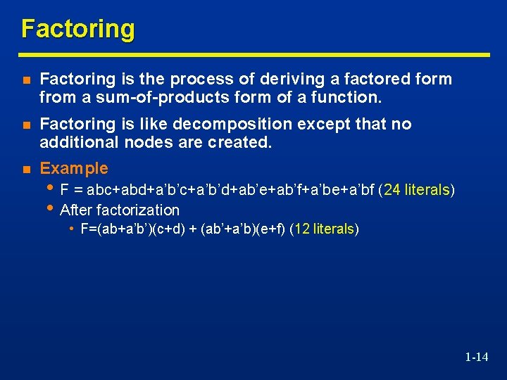 Factoring n Factoring is the process of deriving a factored form from a sum-of-products