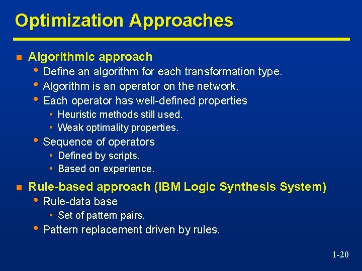 Optimization Approaches n Algorithmic approach • Define an algorithm for each transformation type. •
