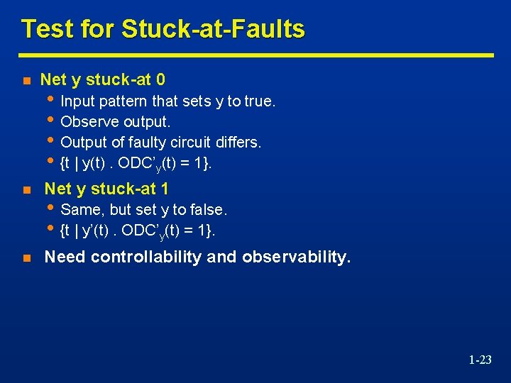 Test for Stuck-at-Faults n Net y stuck-at 0 • Input pattern that sets y