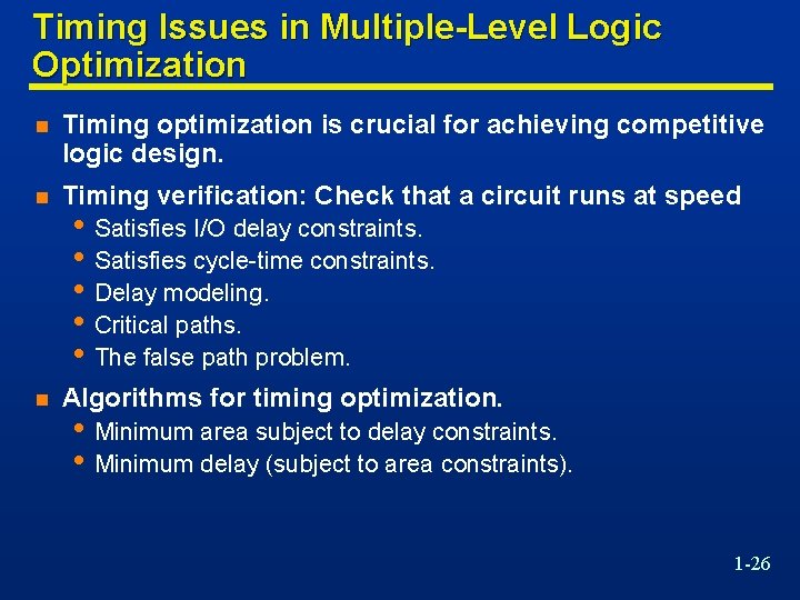 Timing Issues in Multiple-Level Logic Optimization n Timing optimization is crucial for achieving competitive