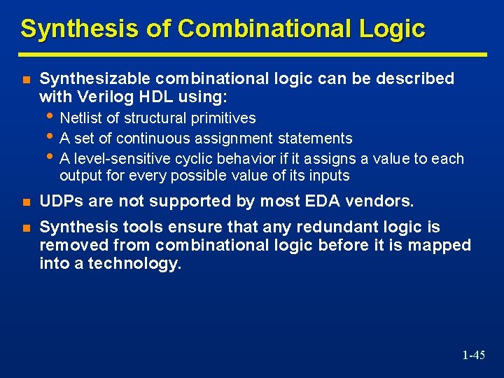 Synthesis of Combinational Logic n Synthesizable combinational logic can be described with Verilog HDL