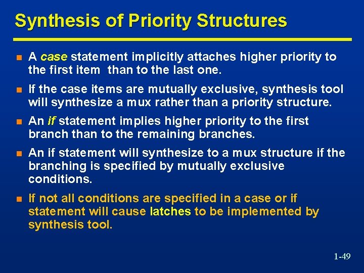 Synthesis of Priority Structures n A case statement implicitly attaches higher priority to the