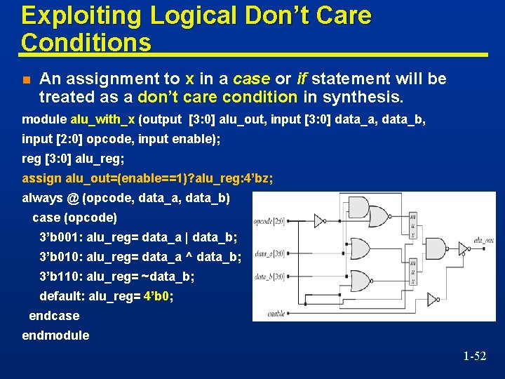 Exploiting Logical Don’t Care Conditions n An assignment to x in a case or