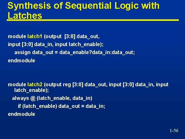 Synthesis of Sequential Logic with Latches module latch 1 (output [3: 0] data_out, input