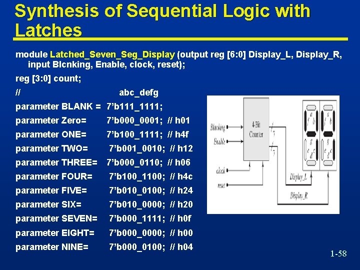 Synthesis of Sequential Logic with Latches module Latched_Seven_Seg_Display (output reg [6: 0] Display_L, Display_R,