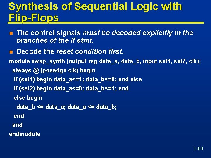 Synthesis of Sequential Logic with Flip-Flops n The control signals must be decoded explicitly