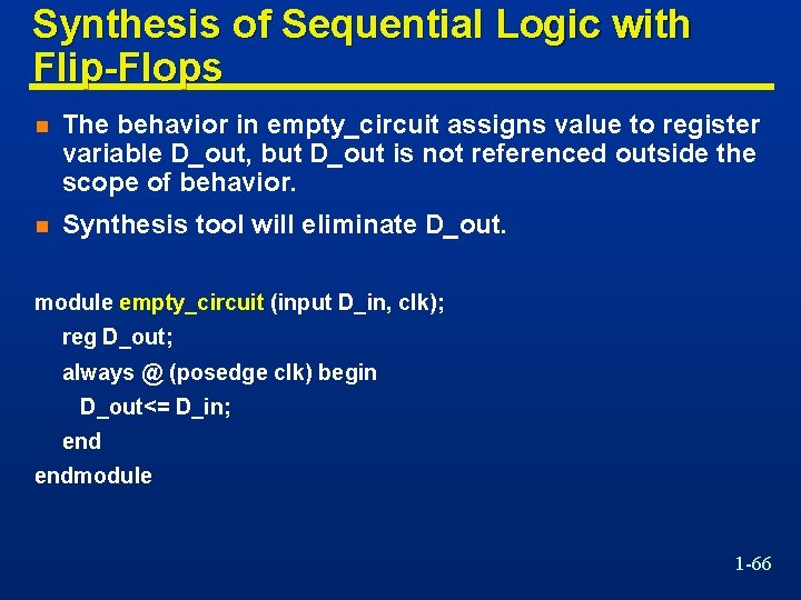 Synthesis of Sequential Logic with Flip-Flops n The behavior in empty_circuit assigns value to