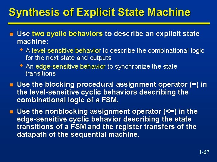 Synthesis of Explicit State Machine n Use two cyclic behaviors to describe an explicit