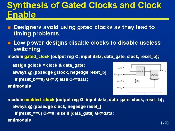 Synthesis of Gated Clocks and Clock Enable n Designers avoid using gated clocks as