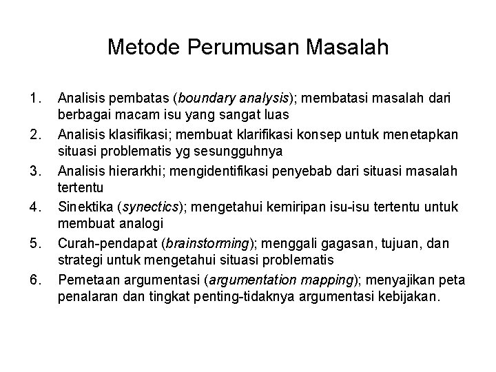 Metode Perumusan Masalah 1. 2. 3. 4. 5. 6. Analisis pembatas (boundary analysis); membatasi