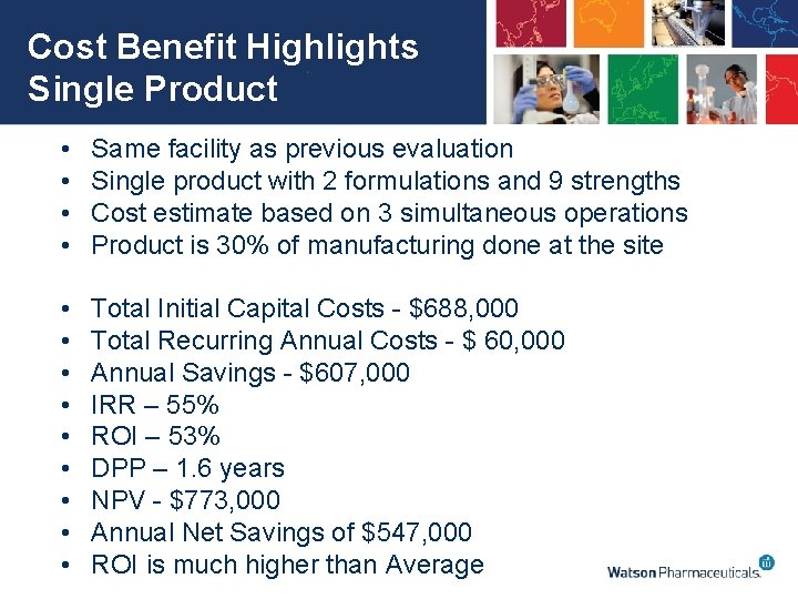 Cost Benefit Highlights Single Product • • Same facility as previous evaluation Single product