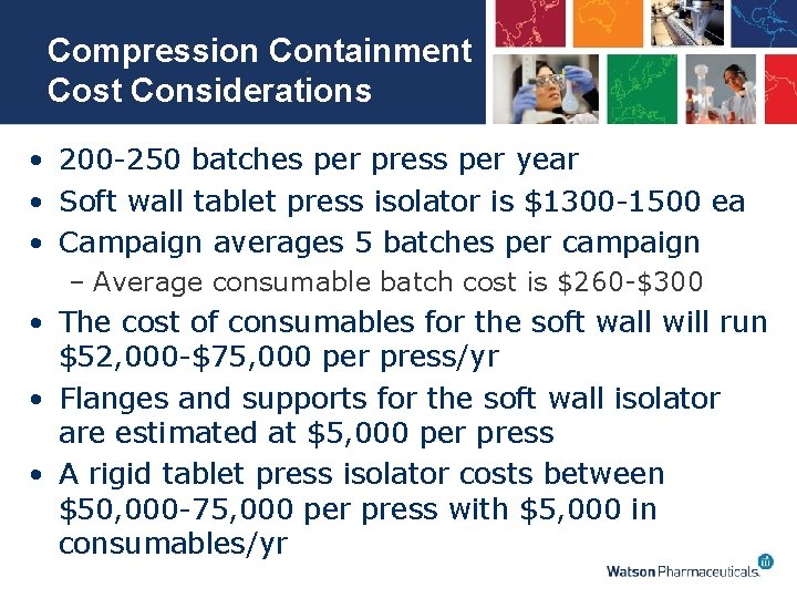 Compression Containment Cost Considerations • 200 -250 batches per press per year • Soft