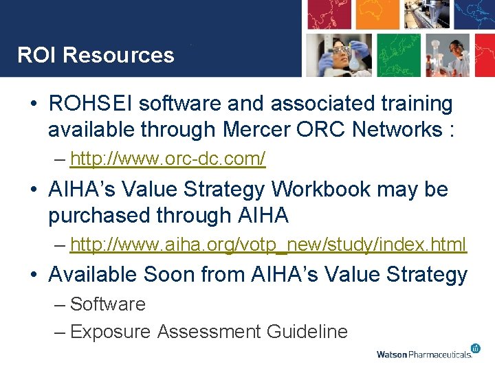 ROI Resources • ROHSEI software and associated training available through Mercer ORC Networks :